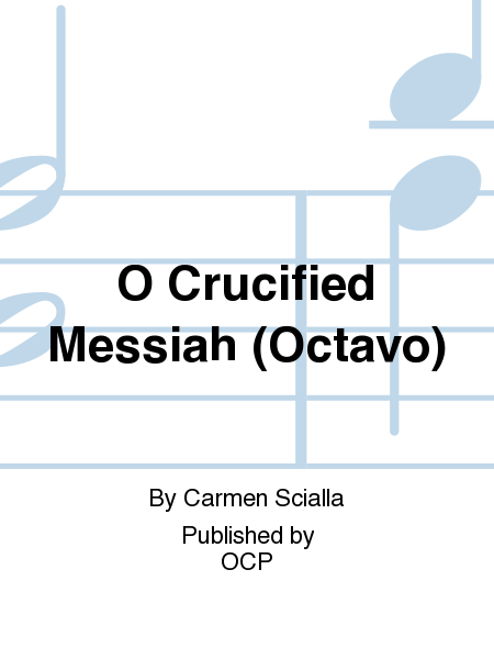O Crucified Messiah