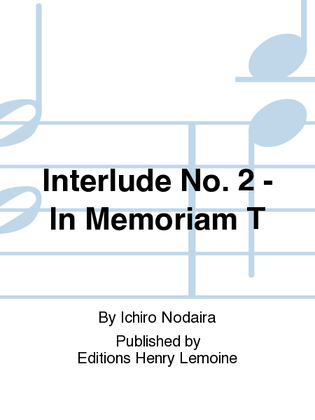 Interlude No. 2 - In memoriam T