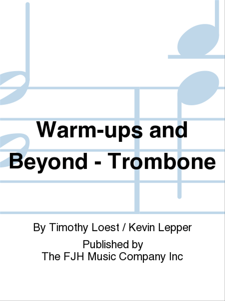Warm-ups and Beyond - Trombone by Timothy Loest Concert Band - Sheet Music