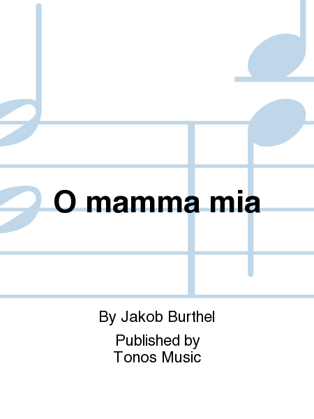 O mamma mia