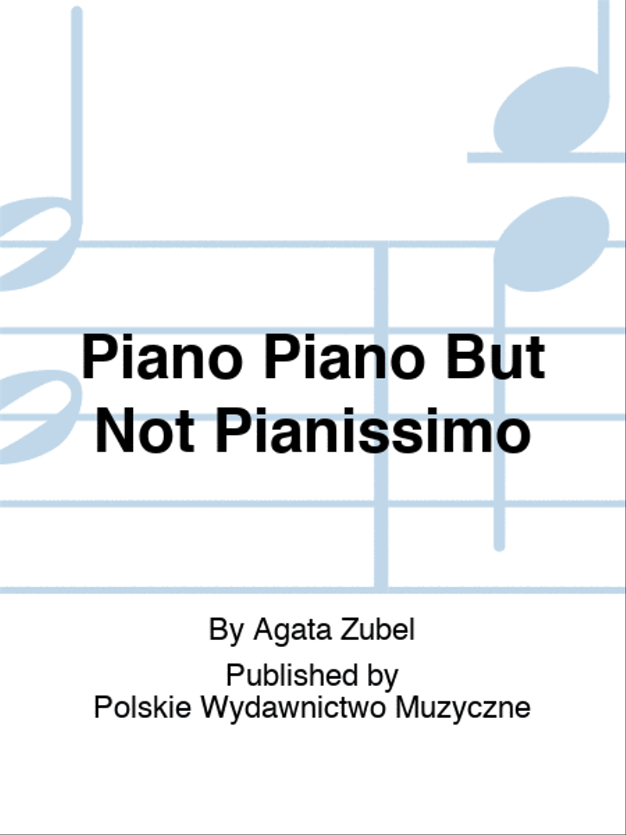 Piano Piano But Not Pianissimo Piano scores gallery preview page 1