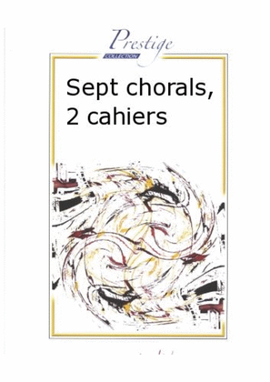 Sept Chorals (les Deux Cahiers)