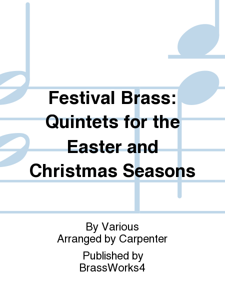 Festival Brass: Quintets for the Easter and Christmas Seasons