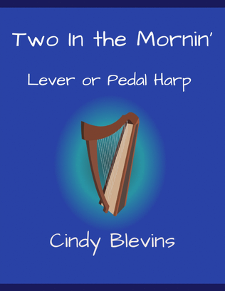 Two In the Mornin', original solo for Lever or Pedal Harp
