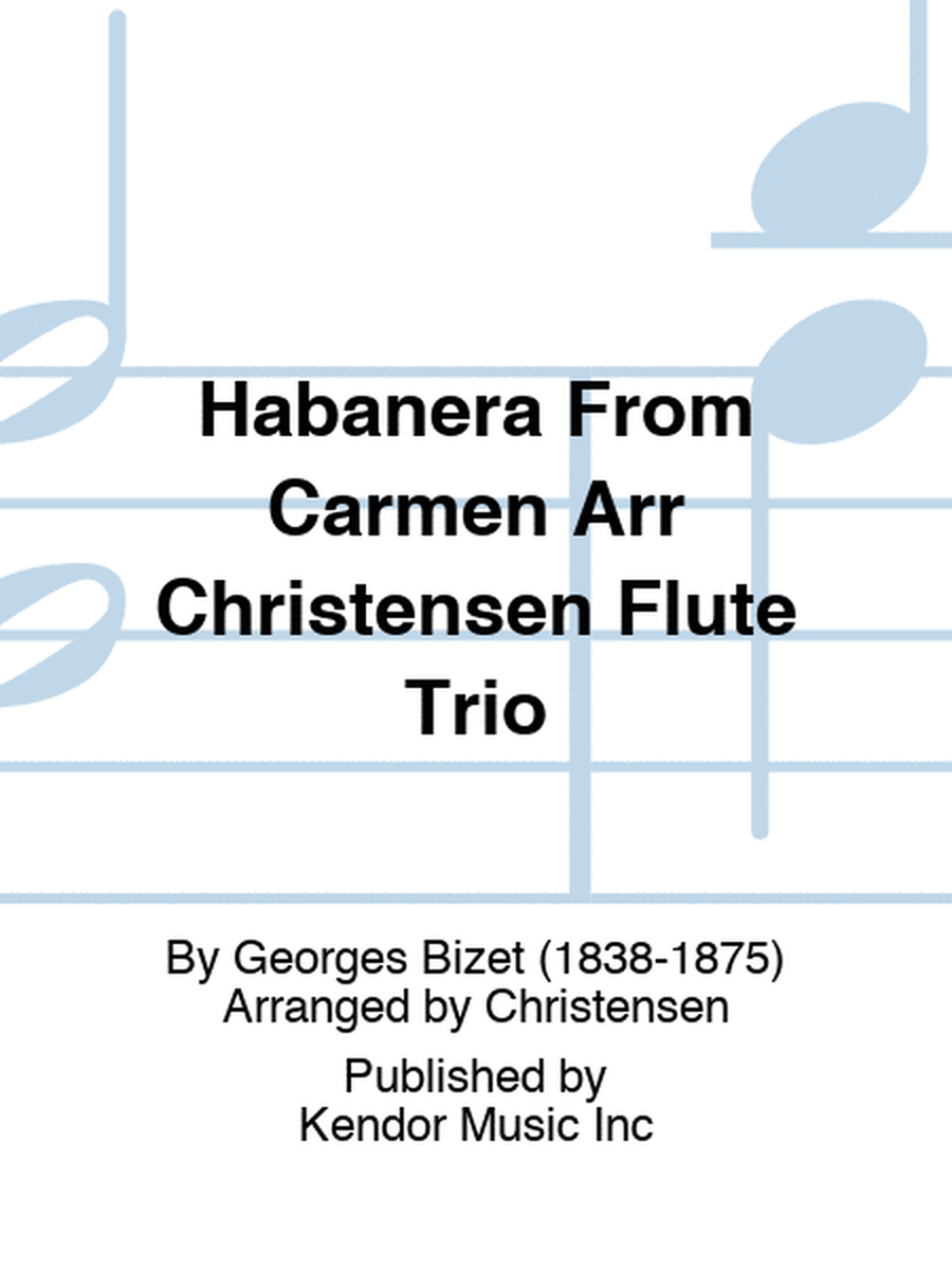 Habanera From Carmen Arr Christensen Flute Trio
