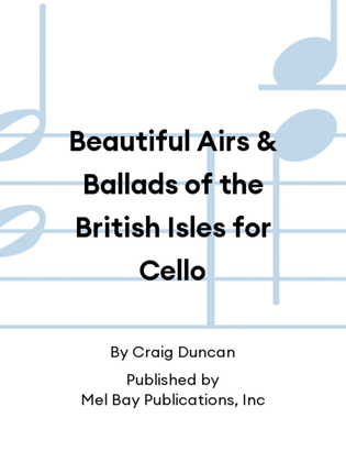 Beautiful Airs & Ballads of the British Isles for Cello