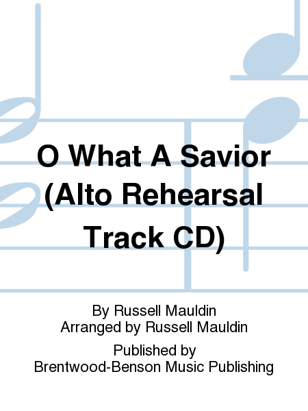 O What A Savior (Alto Rehearsal Track CD)