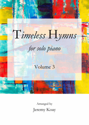 Timeless Hymns for Solo Piano (Volume 3)