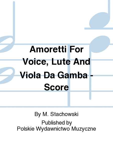 Amoretti For Voice, Lute And Viola Da Gamba - Score