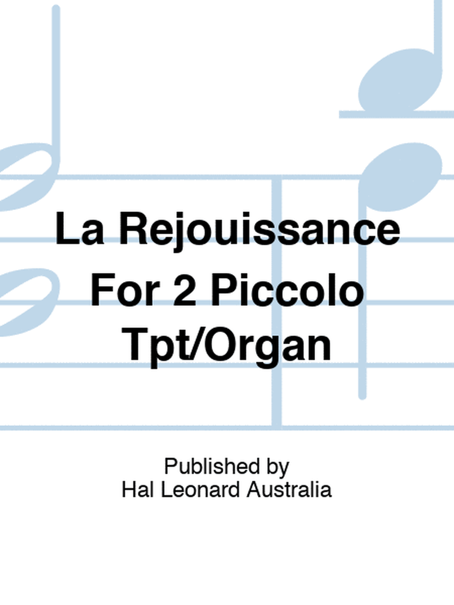 La Rejouissance For 2 Piccolo Tpt/Organ