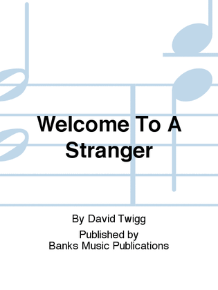 Welcome To A Stranger