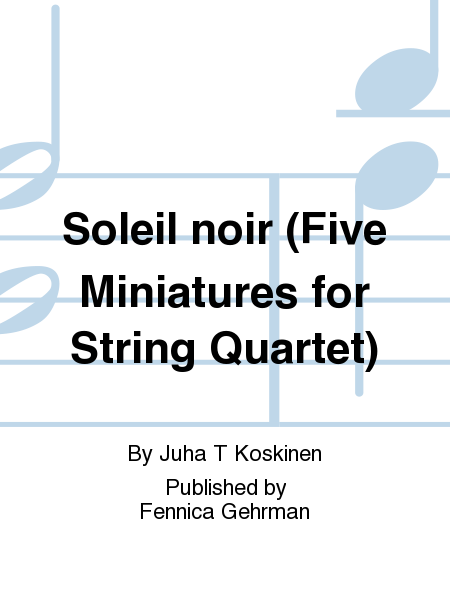 Soleil noir (Five Miniatures for String Quartet)