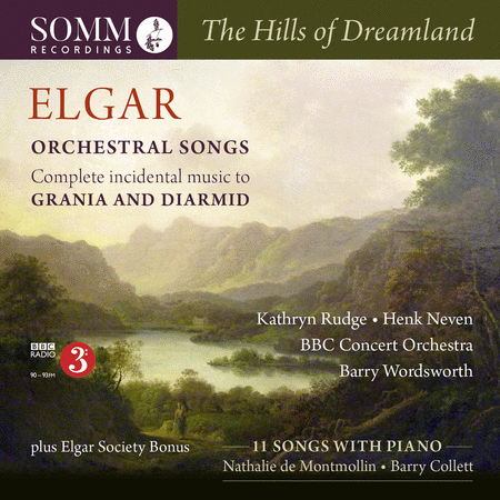 Elgar: The Hills of Dreamland - Orchestral Songs; Complete Incidental Music to Grania & Diarmid