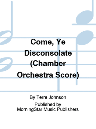 Book cover for Come, Ye Disconsolate (Chamber Orchestra Score)
