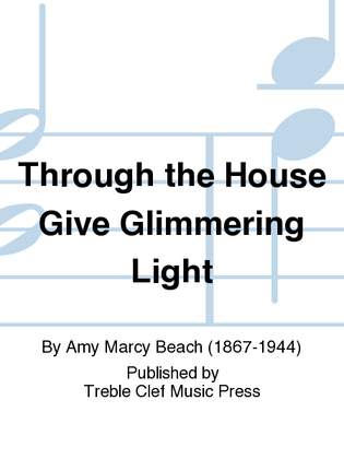 Through the House Give Glimmering Light