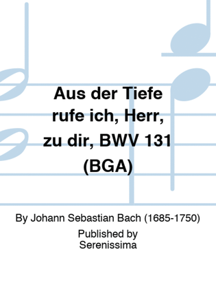 Aus der Tiefe rufe ich, Herr, zu dir, BWV 131 (BGA)