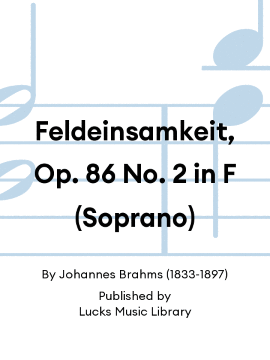 Feldeinsamkeit, Op. 86 No. 2 in F (Soprano)