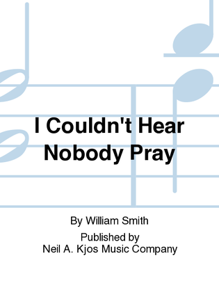 Book cover for I Couldn't Hear Nobody Pray