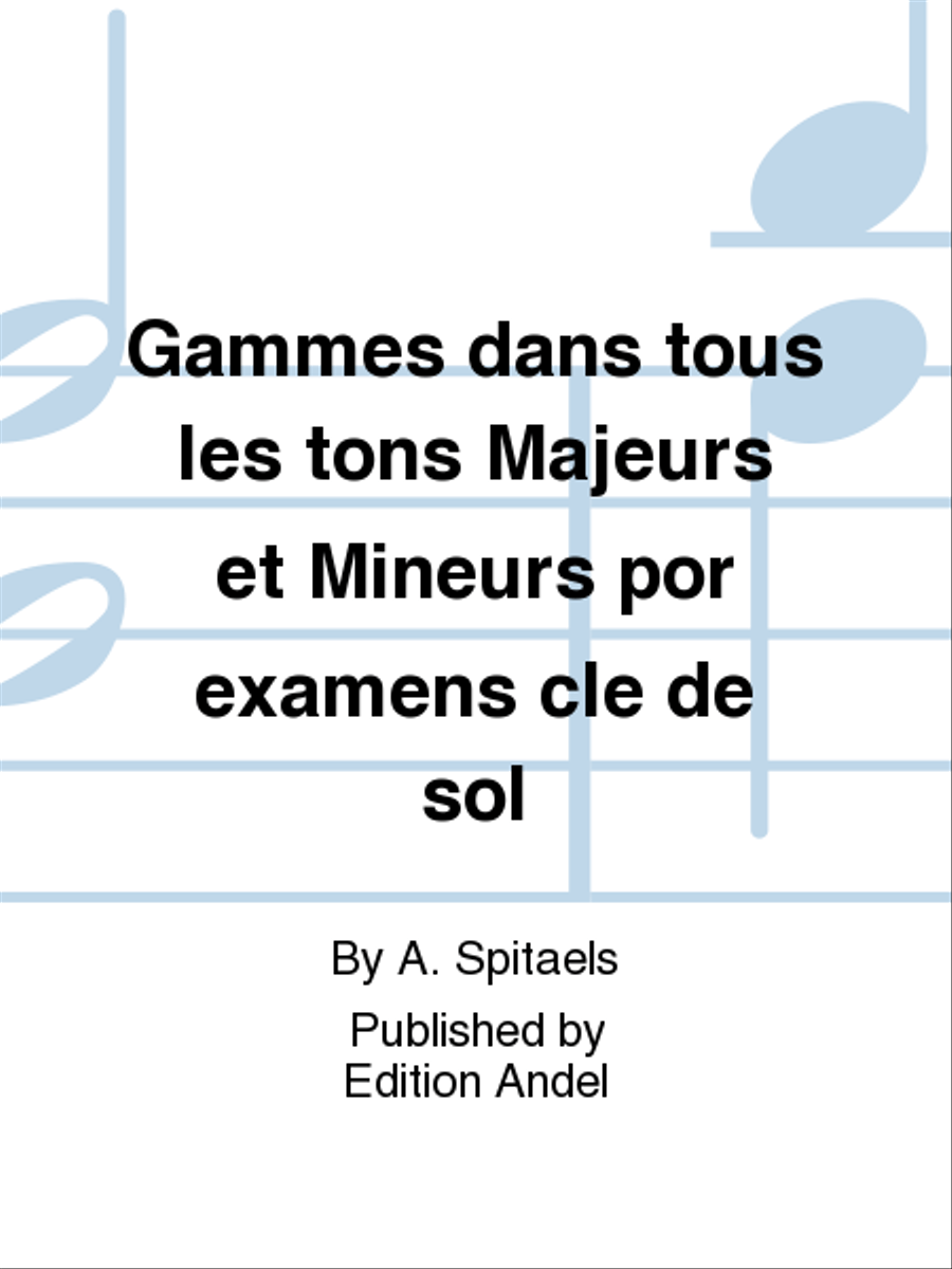 Gammes dans tous les tons Majeurs et Mineurs por examens cle de sol