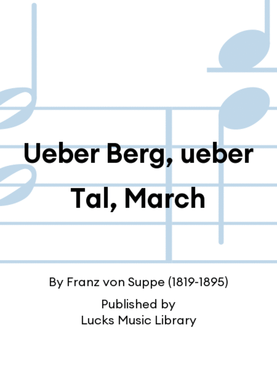 Ueber Berg, ueber Tal, March
