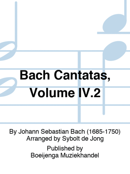 Bach Cantatas, Volume IV.2