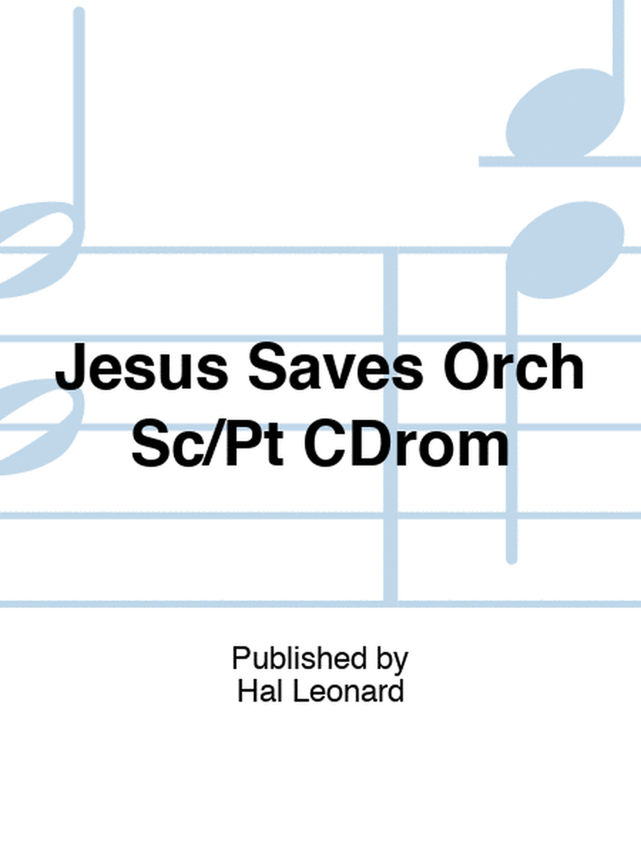 Jesus Saves Orch Sc/Pt CDrom