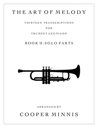 Book cover for The Art of Melody: 13 Song Transcriptions for Trumpet- Solo Parts