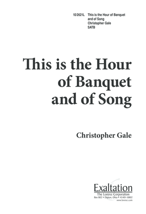 Book cover for This is the Hour of Banquet and of Song
