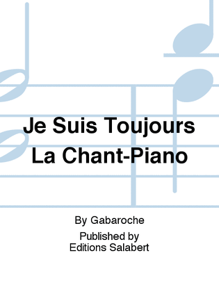 Je Suis Toujours La Chant-Piano