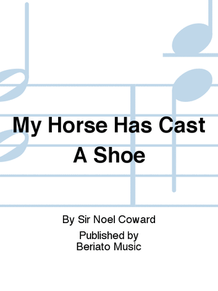 My Horse Has Cast A Shoe