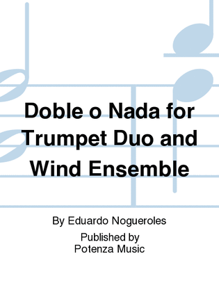 Book cover for Doble o Nada for Trumpet Duo and Wind Ensemble