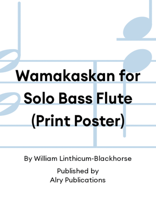Wamakaskan for Solo Bass Flute (Print Poster)