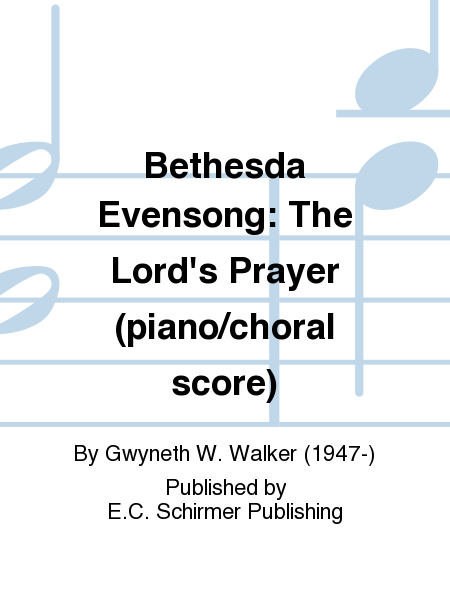 Bethesda Evensong: The Lord's Prayer (Piano/Choral score)