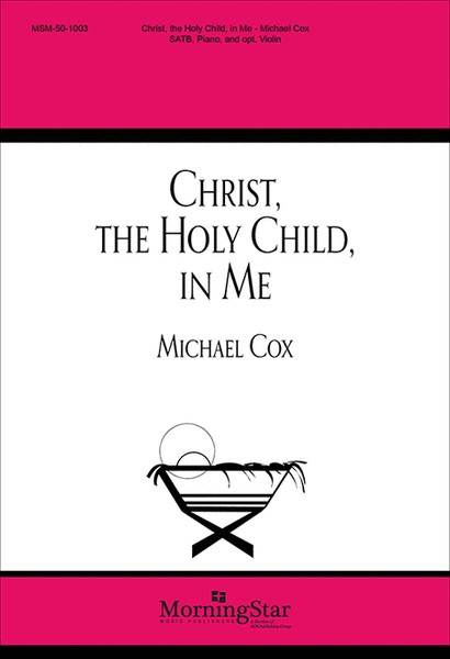 Christ, the Holy Child, in Me (Choral Score)