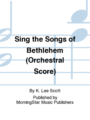 Book cover for Sing the Songs of Bethlehem (Orchestral Score)