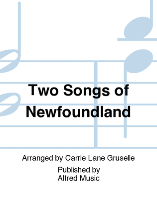 Two Songs of Newfoundland