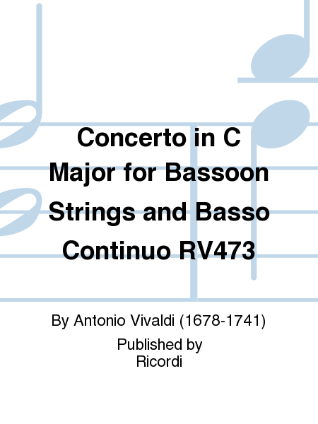 Concerto in C Major for Bassoon Strings and Basso Continuo RV473
