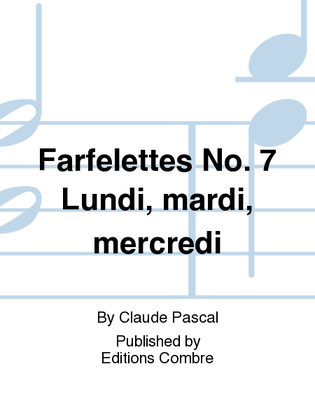 Farfelettes No. 7 Lundi, mardi, mercredi