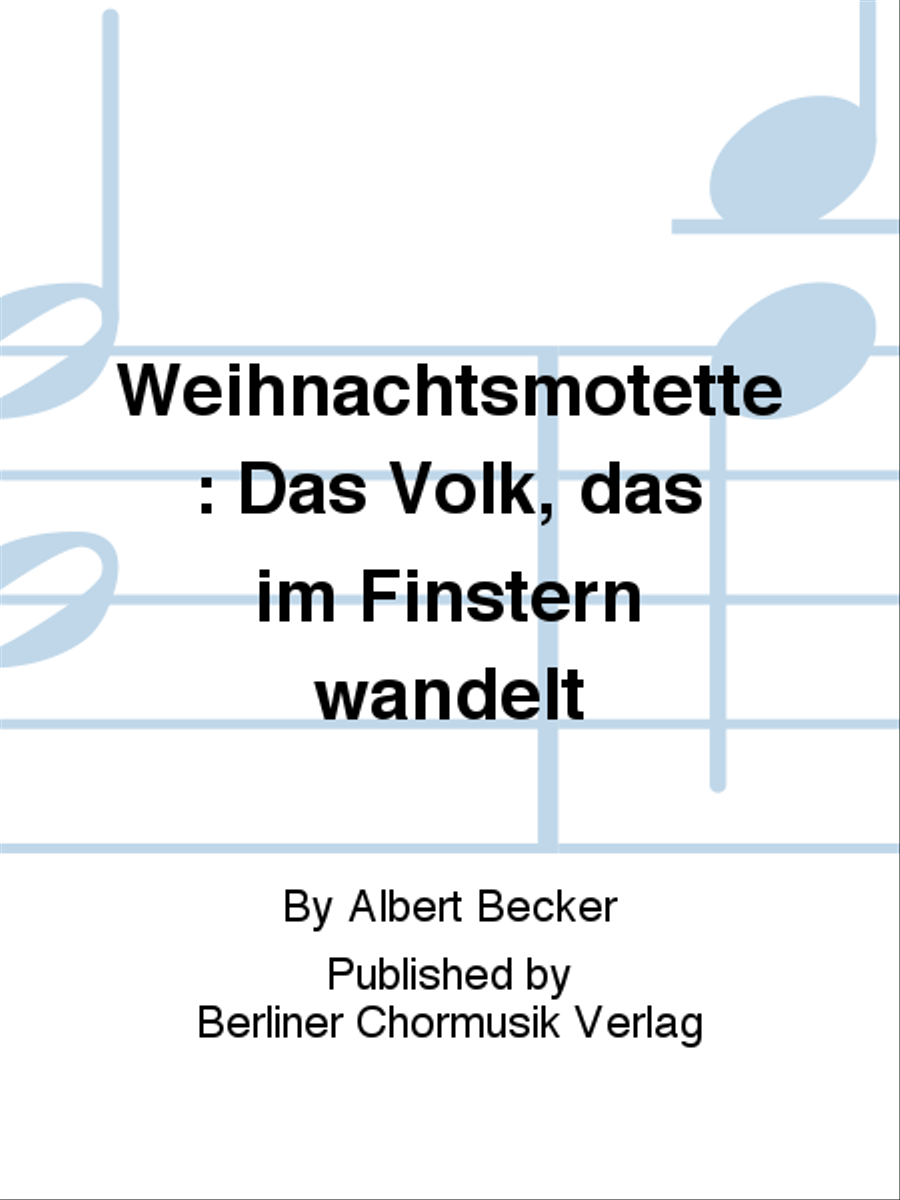 Weihnachtsmotette: Das Volk, das im Finstern wandelt