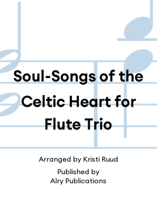 Book cover for Soul-Songs of the Celtic Heart for Flute Trio