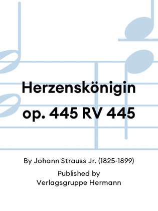 Herzenskönigin op. 445 RV 445