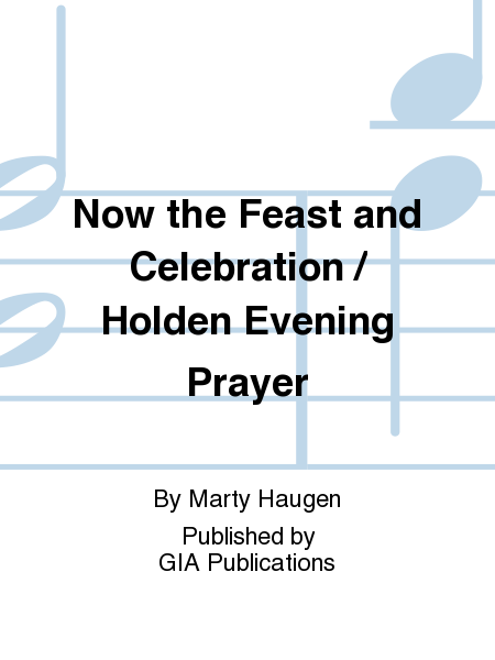 Now the Feast and Celebration / Holden Evening Prayer