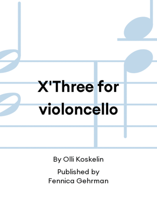 X'Three for violoncello