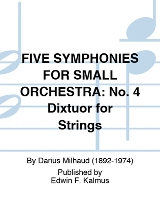 FIVE SYMPHONIES FOR SMALL ORCHESTRA: No. 4 Dixtuor for Strings