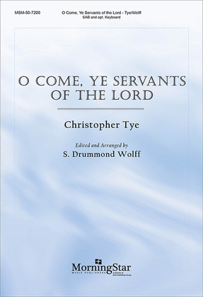 O Come, Ye Servants of the Lord