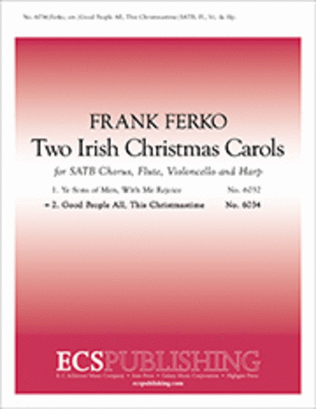 Two Irish Christmas Carols: 2. Good People All, This Christmastime
