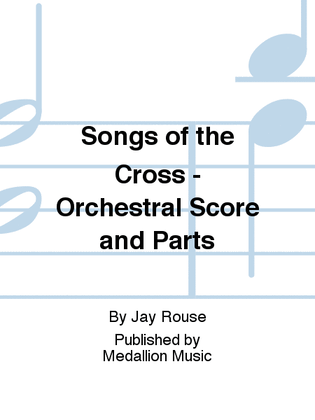 Songs of the Cross - Orchestral Score and Parts