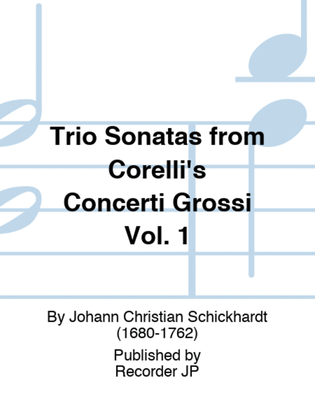 Trio Sonatas from Corelli's Concerti Grossi Vol. 1