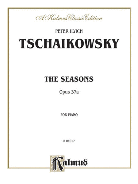 Peter Ilyich Tchaikovsky : The Seasons, Op. 37A