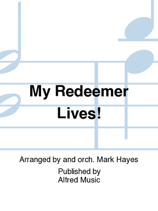 My Redeemer Lives!